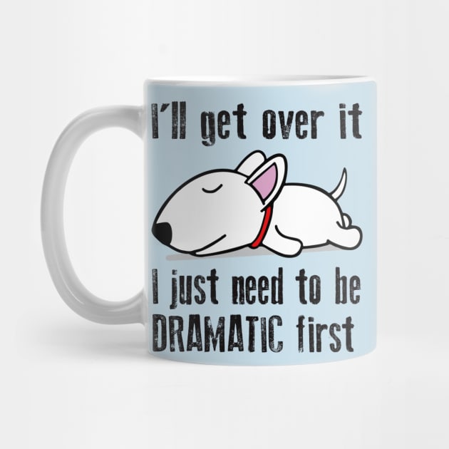 I'll get over it, I just need to be dramatic first by Alema Art